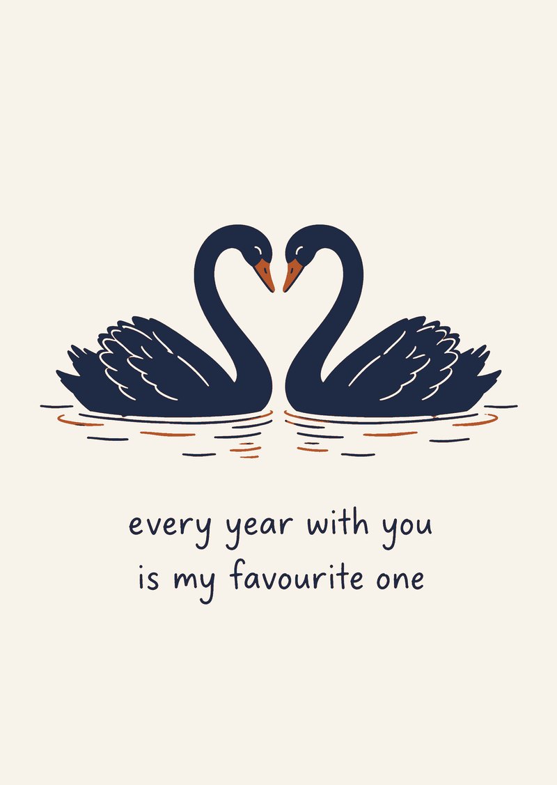 two black swans forming a heart, 'every year with you is my favourite one'
