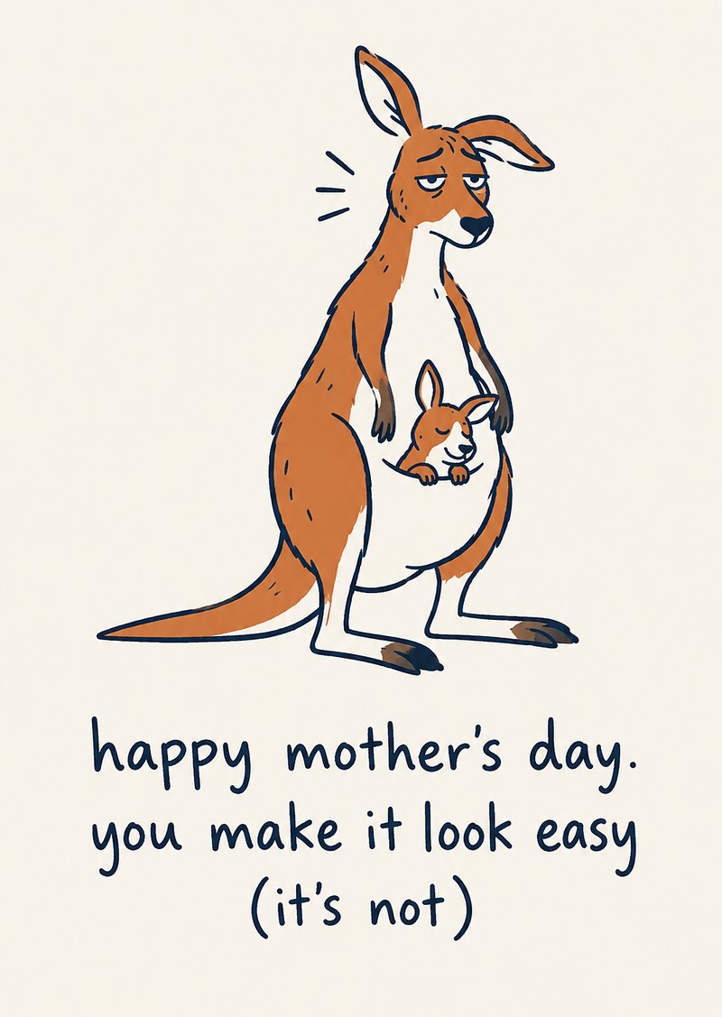 tired kangaroo with a joey, 'happy mother's day. you make it look easy (it's not)'